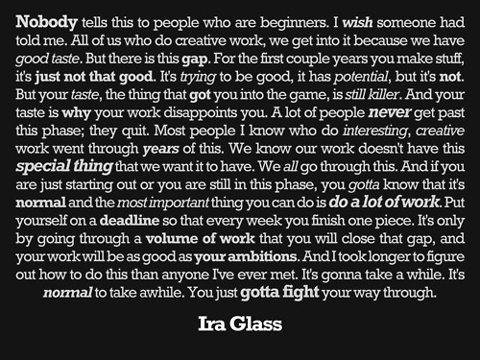 Ira Glass Thoughts on Beginning Creativity